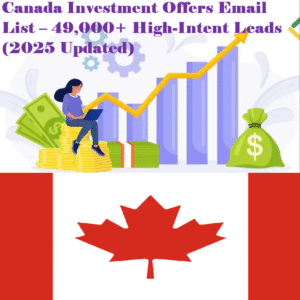 Canada Investment Offers Email List – 49,000+ High-Intent Leads (2025 Updated)