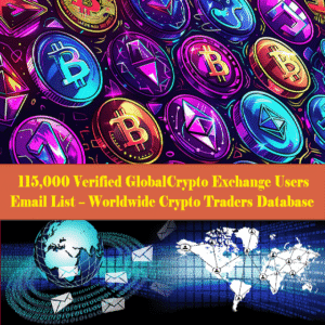 115,000+ Verified GlobalCrypto Exchange Users Email List – Worldwide Crypto Traders Database
