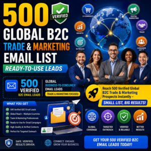 500 Verified Global B2C Trade & Marketing Email List – Ready-to-Use Leads