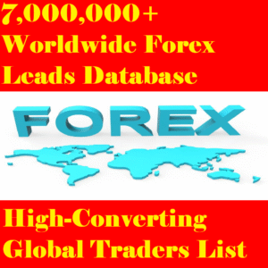 7,000,000+ Worldwide Forex Leads Database – High-Converting Global Traders List