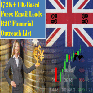 172,000+ UK-Based Forex Email Leads – B2C Financial Outreach List