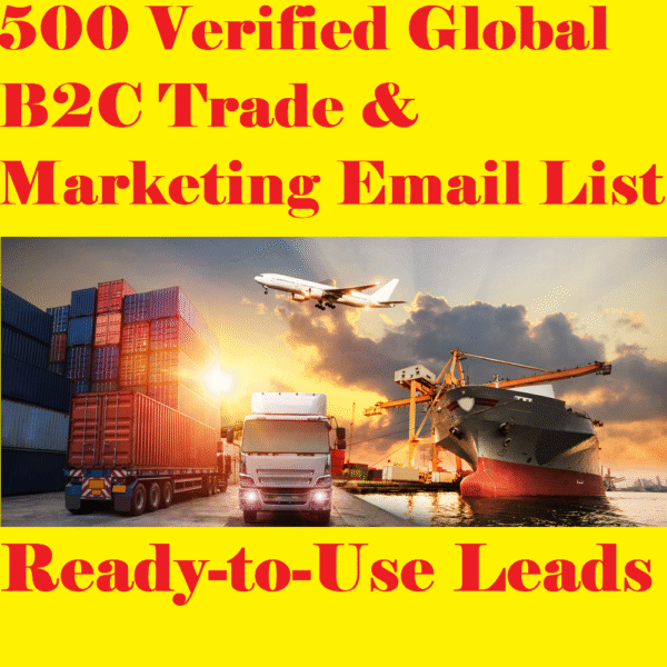 500 Verified Global B2C Trade & Marketing Email List – Ready-to-Use Leads