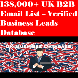 138,000+ UK B2B Email List – Verified Business Leads Database