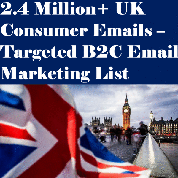 2.4 Million+ UK Consumer Emails – Targeted B2C Email Marketing List