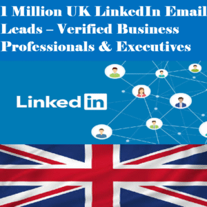 1 Million UK LinkedIn Email Leads – Verified Business Professionals & Executives