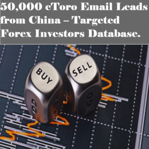 50,000 Chinese eToro Forex Users – High-Intent Leads for Brokers & Marketers