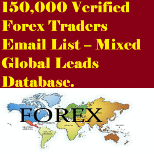 150,000+ Worldwide Forex Email Leads – Verified Traders from Multiple Regions