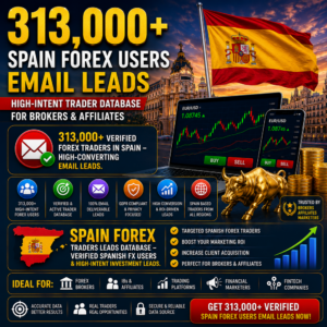 313,000+ Spain Forex Users Email Leads – High-Intent Trader Database for Brokers & Affiliates