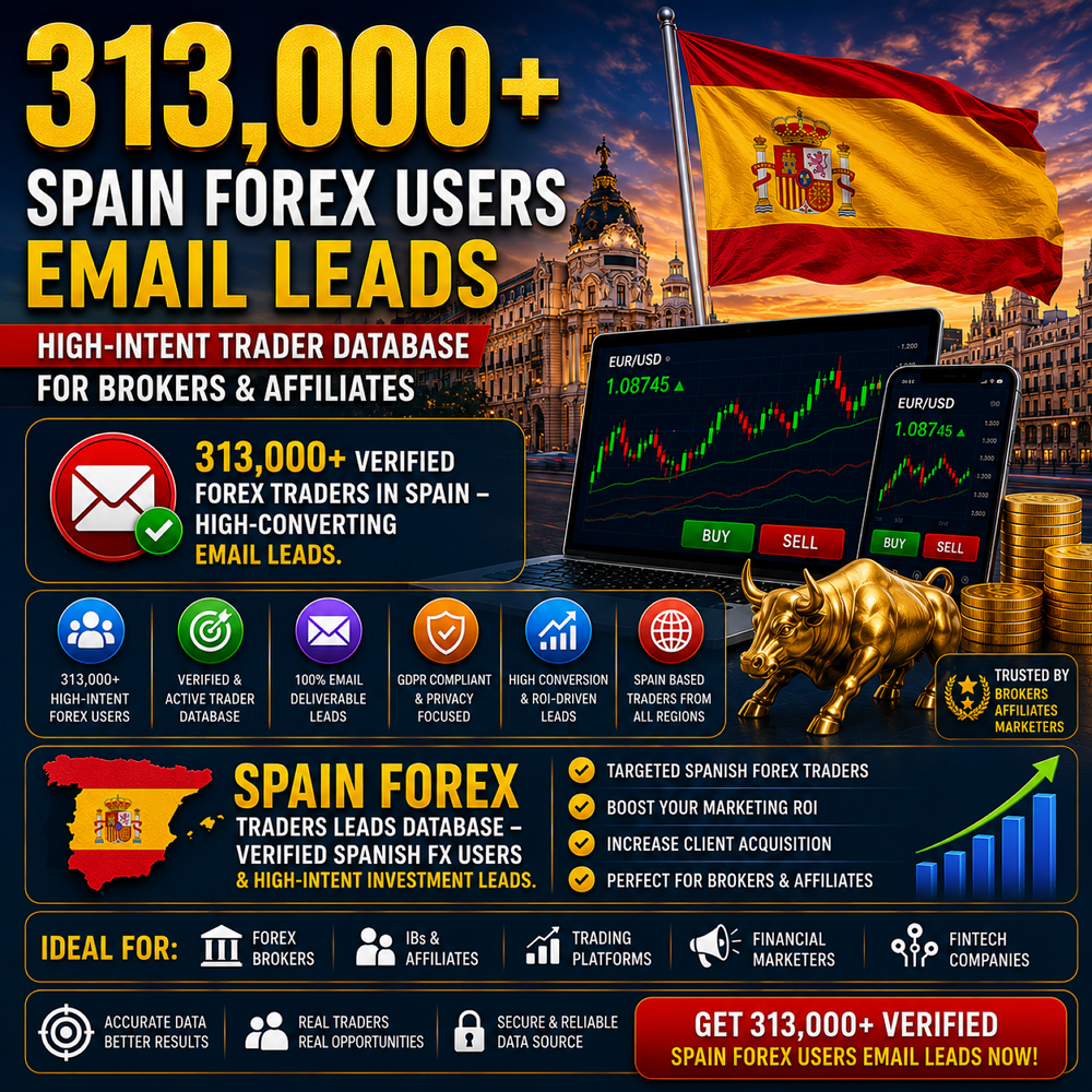 313,000+ Spain Forex Users Email Leads – High-Intent Trader Database for Brokers & Affiliates