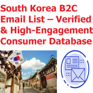 1.3 Million South Korea B2C Email List – Verified & High-Engagement Consumer Database