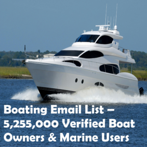 Boating Email List – 5,255,000 Verified Boat Owners & Marine Users