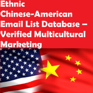 Ethnic Chinese-American Email List Database – Verified Multicultural Marketing